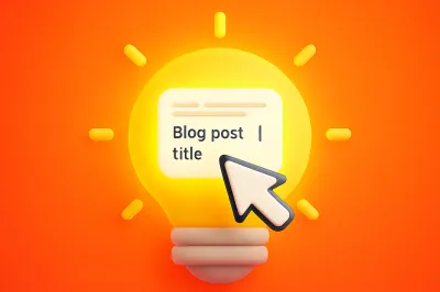 10 Actionable Tips for Writing Blog Post Titles That Get More Clicks